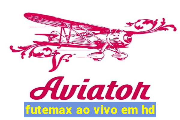 futemax ao vivo em hd